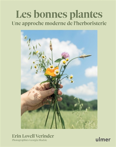 Les bonnes plantes : une approche moderne de l'herboristerie - Erin Verinder Lovell