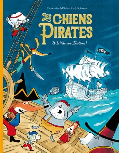Les chiens pirates. Les chiens pirates et le vaisseau fantôme !
