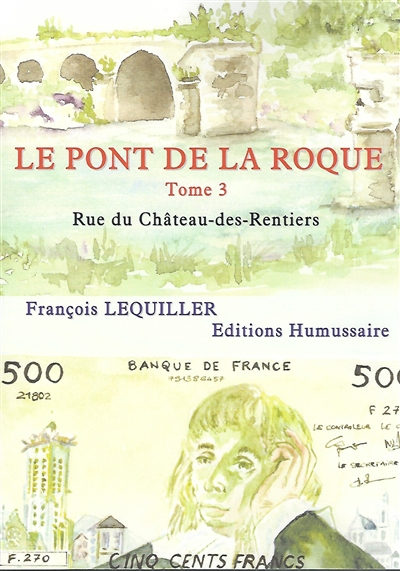 Le pont de la Roque. Vol. 3. Rue du Château-des-Rentiers
