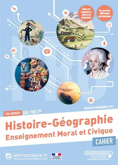 Histoire géographie, enseignement moral et civique bac pro 2de : cahier : nouveau programme 2019 Histoire géographie, enseignement moral et civique bac pro 2de : cahier : nouveau programme 2019