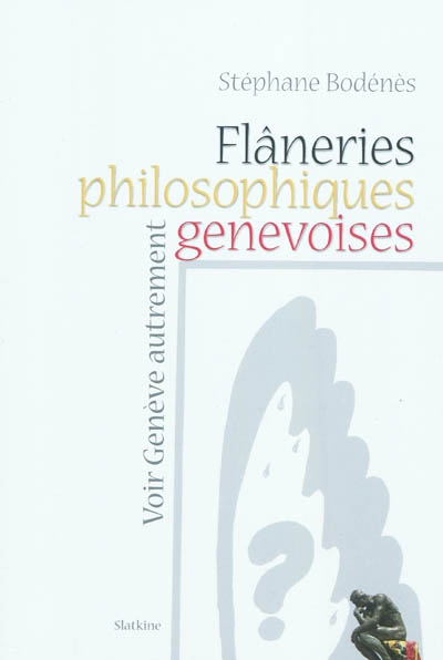 Flâneries philosophiques genevoises : voir Genève autrement