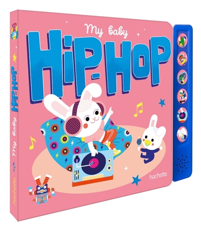 My baby hip-hop : livre sonore avec module sonore et 6 boutons