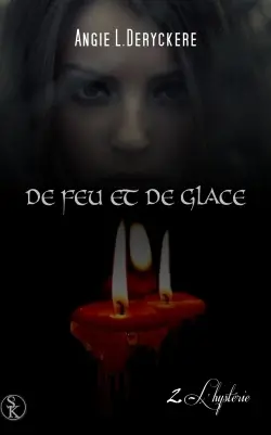 De feu et de glace. Vol. 2. L'hystérie