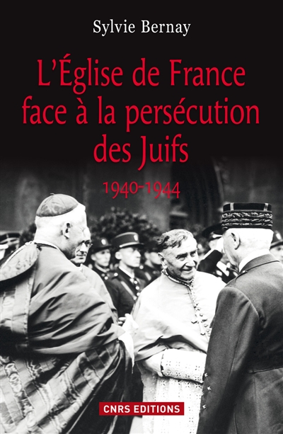 L'Eglise de France face à la persécution des Juifs, 1940-1944