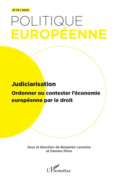 Politique européenne, n° 79. Judiciarisation : ordonner ou contester l'économie européenne par le droit
