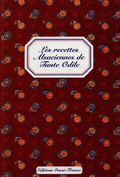 Les recettes alsaciennes de tante Odile