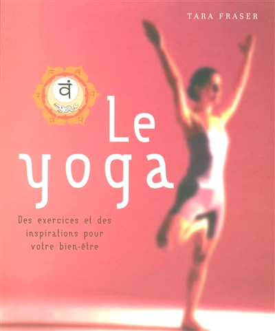 Le yoga : des exercices et des inspirations pour votre bien-être