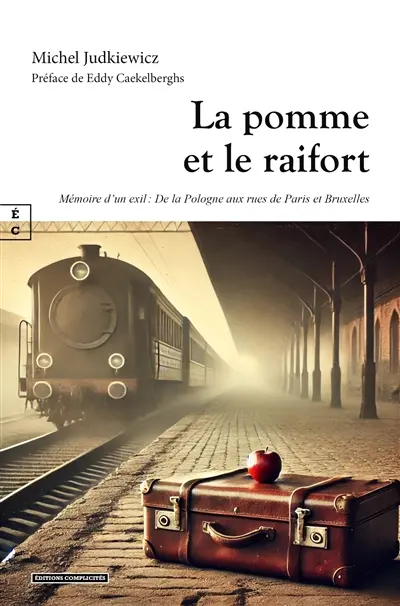 La pomme et le raifort : mémoire d'un exil : de la Pologne aux rues de Paris et Bruxelles