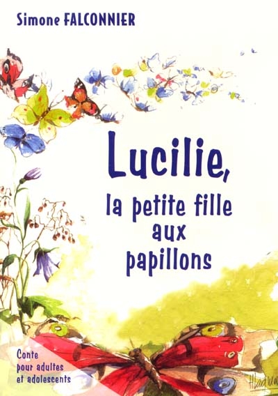 Lucilie, la petite fille aux papillons : conte pour adultes et adolescents