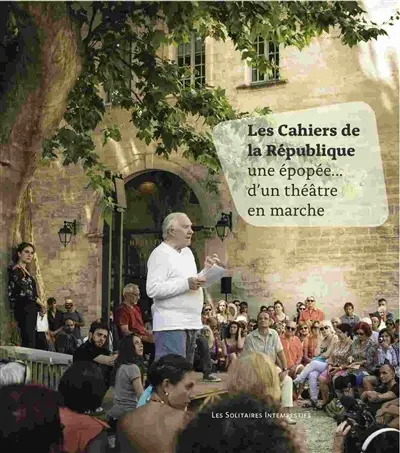 Les cahiers de La République : une épopée... d'un théâtre en marche