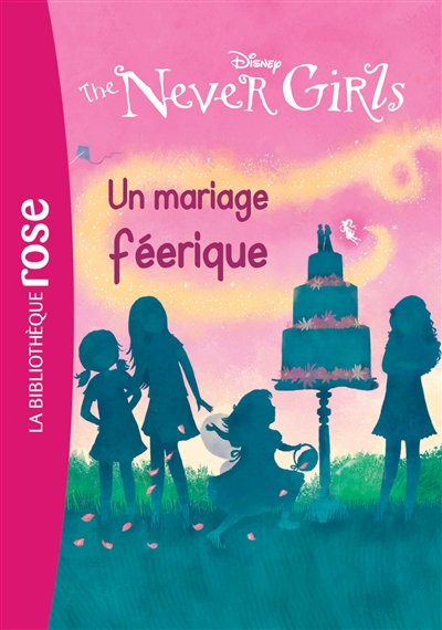 The never girls. Vol. 5. Un mariage féerique