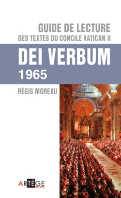 Guide de lecture des textes du concile Vatican II. Dei verbum, 1965 - Régis Moreau