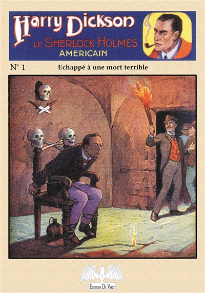Harry Dickson : le Sherlock Holmes américain. Vol. 1. Echappé à une mort terrible