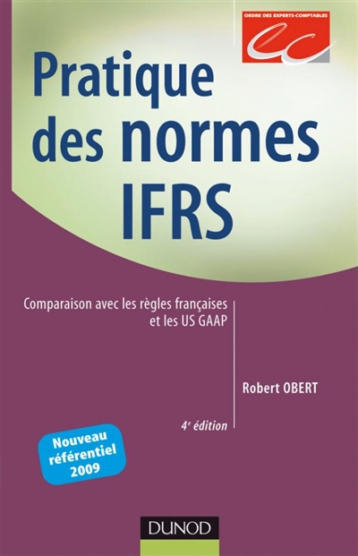 Pratique des normes IFRS : comparaison avec les règles françaises et les US GAAP