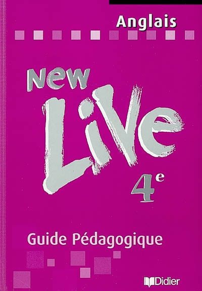 New live, anglais 4e : guide pédagogique