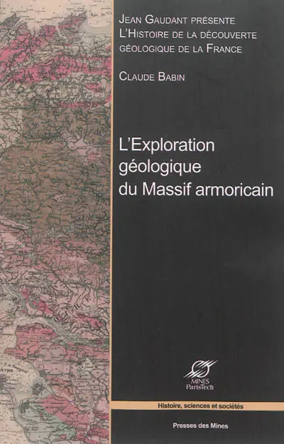 Histoire de la découverte géologique de la France. L'exploration géologique du Massif armoricain