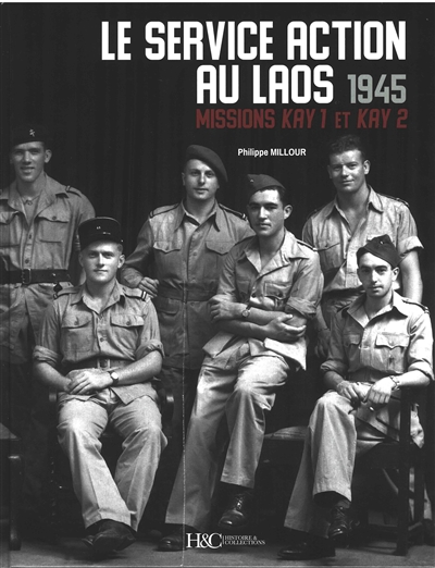 Le service Action au Laos 1945 : missions Kay 1 et Kay 2