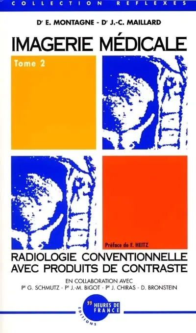 Imagerie médicale. Vol. 2. Radiologie conventionnelle avec produits de contraste
