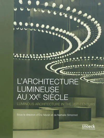 L'architecture lumineuse au XXe siècle. Luminous architecture in the 20th century