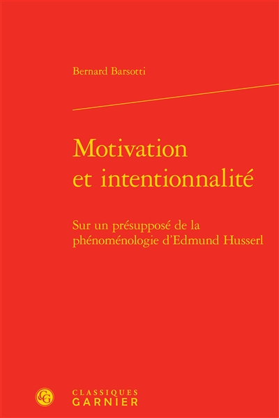 Motivation et intentionnalité : sur un présupposé de la phénoménologie d'Edmund Husserl