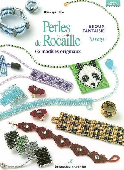 Perles de rocaille : bijoux fantaisie, tissage : 65 modèles originaux