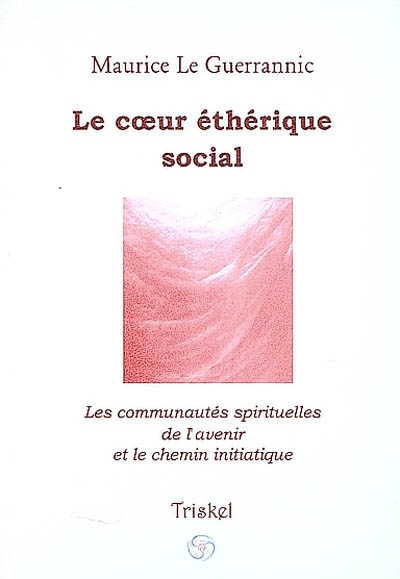 Le coeur éthérique social ou L'art de former les nouvelles communautés spirituelles