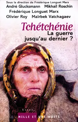 Tchétchénie : la guerre jusqu'au dernier
