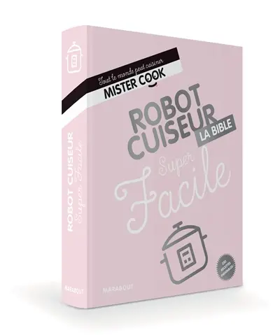 Robot cuiseur super facile : la bible
