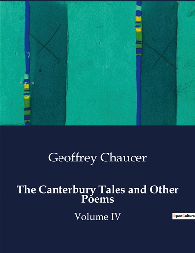 The Canterbury Tales and Other Poems : Volume IV