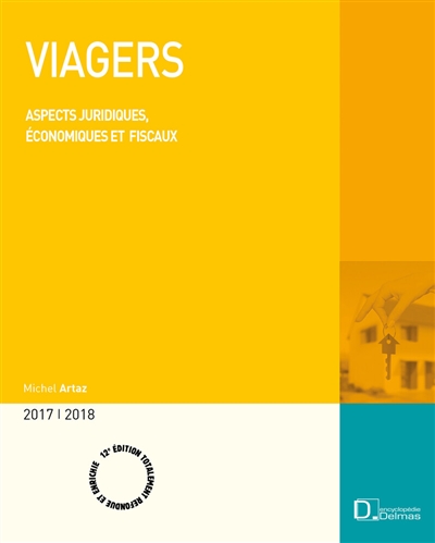 Viagers : aspects juridiques, économiques et fiscaux : 2017-2018