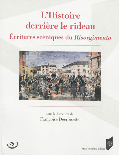 L'histoire derrière le rideau : écritures scéniques du Risorgimento