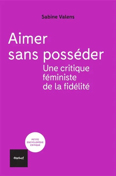 Aimer sans posséder : une critique féministe de la fidélité