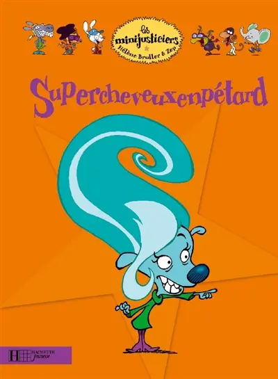 Les minijusticiers. Vol. 13. Supercheveuxenpétard