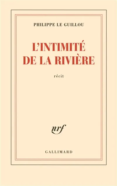 L'intimité de la rivière : récit