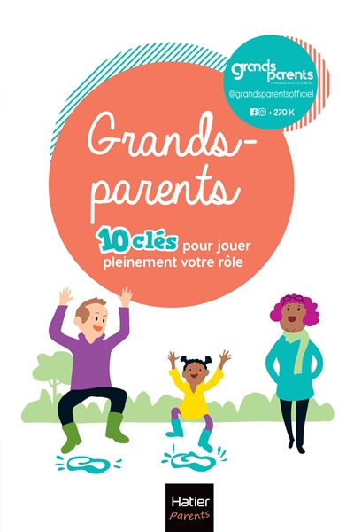 Grands-parents : 10 clés pour jouer pleinement votre rôle !