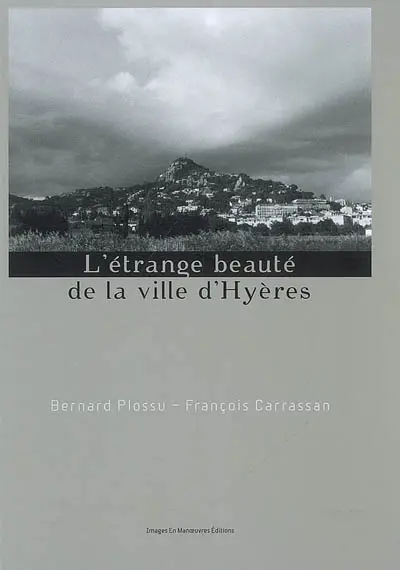 L'étrange beauté de la ville d'Hyères