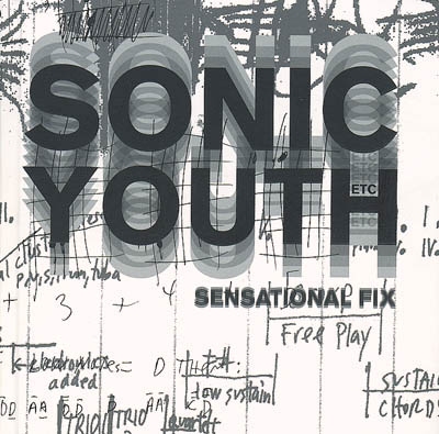 Sonic Youth etc. : sensational fix