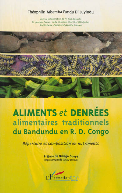 Aliments et denrées alimentaires traditionnels du Bandundu en R.D. Congo : répertoire et composition en nutriments