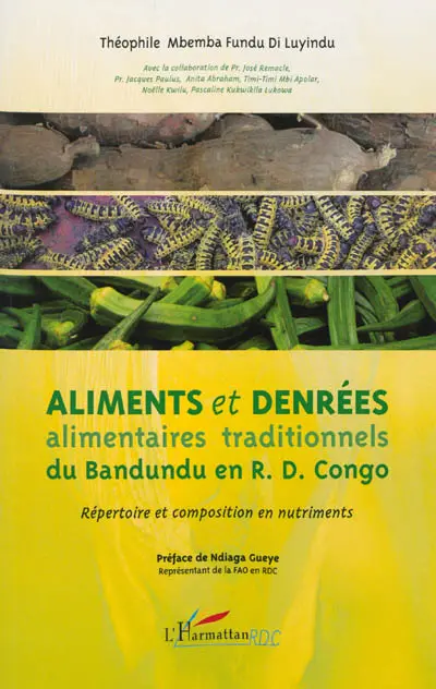Aliments et denrées alimentaires traditionnels du Bandundu en R.D. Congo : répertoire et composition en nutriments