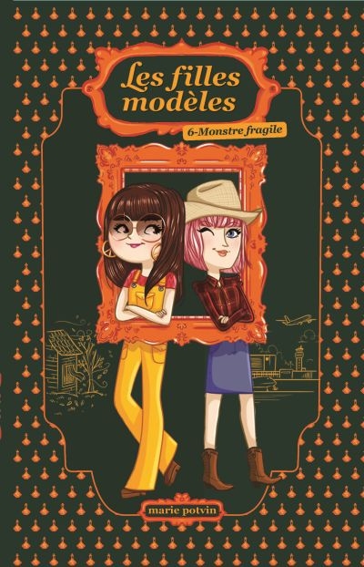 Les filles modèles. Vol. 6. Monstre fragile
