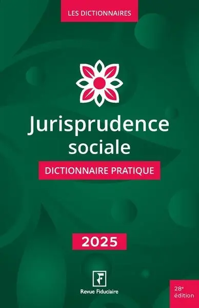 Jurisprudence sociale : dictionnaire pratique : 2025