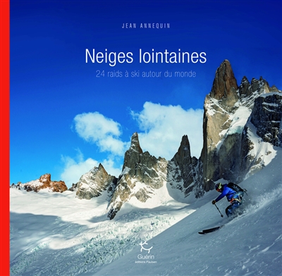 Neiges lointaines : 24 raids à ski autour du monde