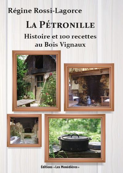 La Pétronille : histoire et 100 recettes au Bois Vignaux