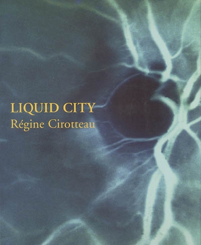Liquid city, Régine Cirotteau