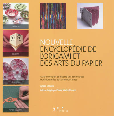 Nouvelle encyclopédie de l'origami et des arts du papier
