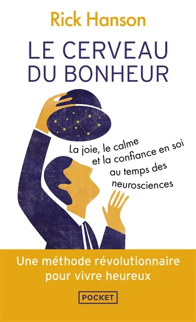 Le cerveau du bonheur : la joie, le calme et la confiance en soi au temps des neurosciences