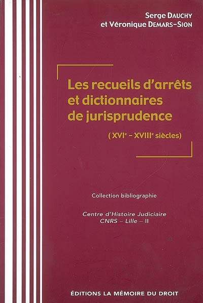 Les recueils d'arrêts et dictionnaires de jurisprudence (XVIe-XVIIIe siècles)