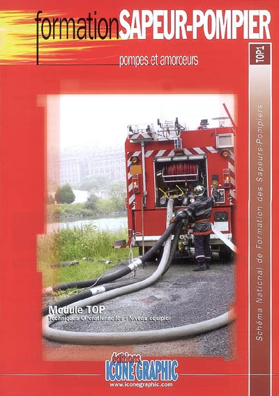 Pompes et amorceurs : module TOP, techniques opérationnelles, niveau équipier : schéma national de formation des sapeurs-pompiers, TOP1