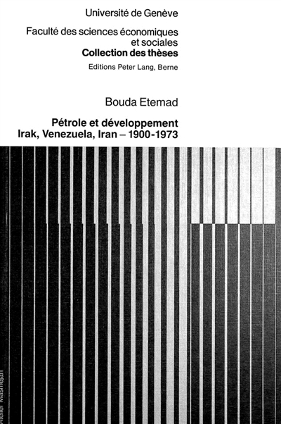 Pétrole et développement : Irak, Venezuela, Iran, 1900-1973