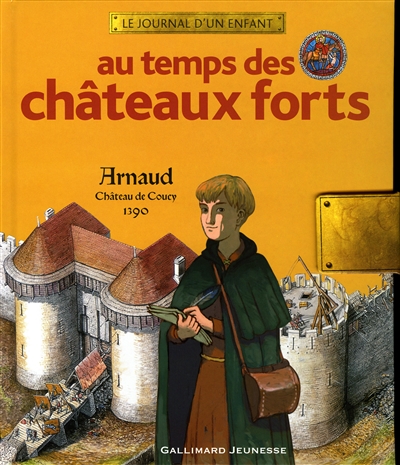 Au temps des châteaux forts : Arnaud, Château de Coucy, 1390